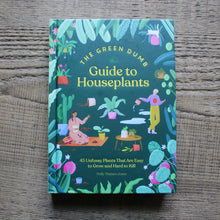 Load image into Gallery viewer, The Green Dumb Guide to Houseplants: 45 Unfussy Plants That Are Easy to Grow and Hard to Kill
