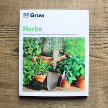 Load image into Gallery viewer, Grow Herbs: Essential Know-How and Expert Advice For Gardening Success

