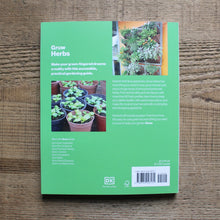 Load image into Gallery viewer, Grow Herbs: Essential Know-How and Expert Advice For Gardening Success
