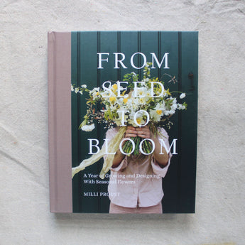 From Seed to Bloom: A Year of Growing and Designing With Seasonal Flowers