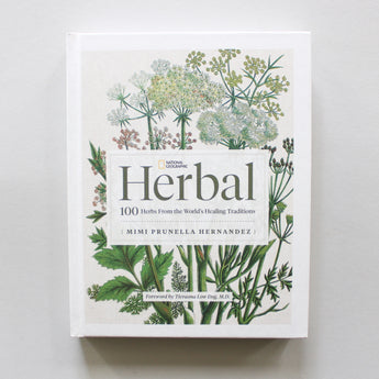 National Geographic Herbal: 100 Herbs From the World's Healing Traditions