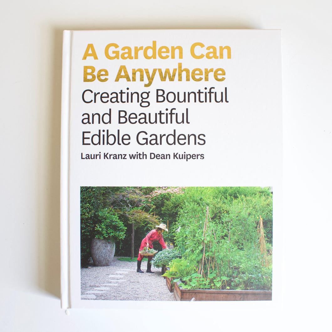 A Garden Can Be Anywhere: Creating Bountiful & Beautiful Edible Gardens